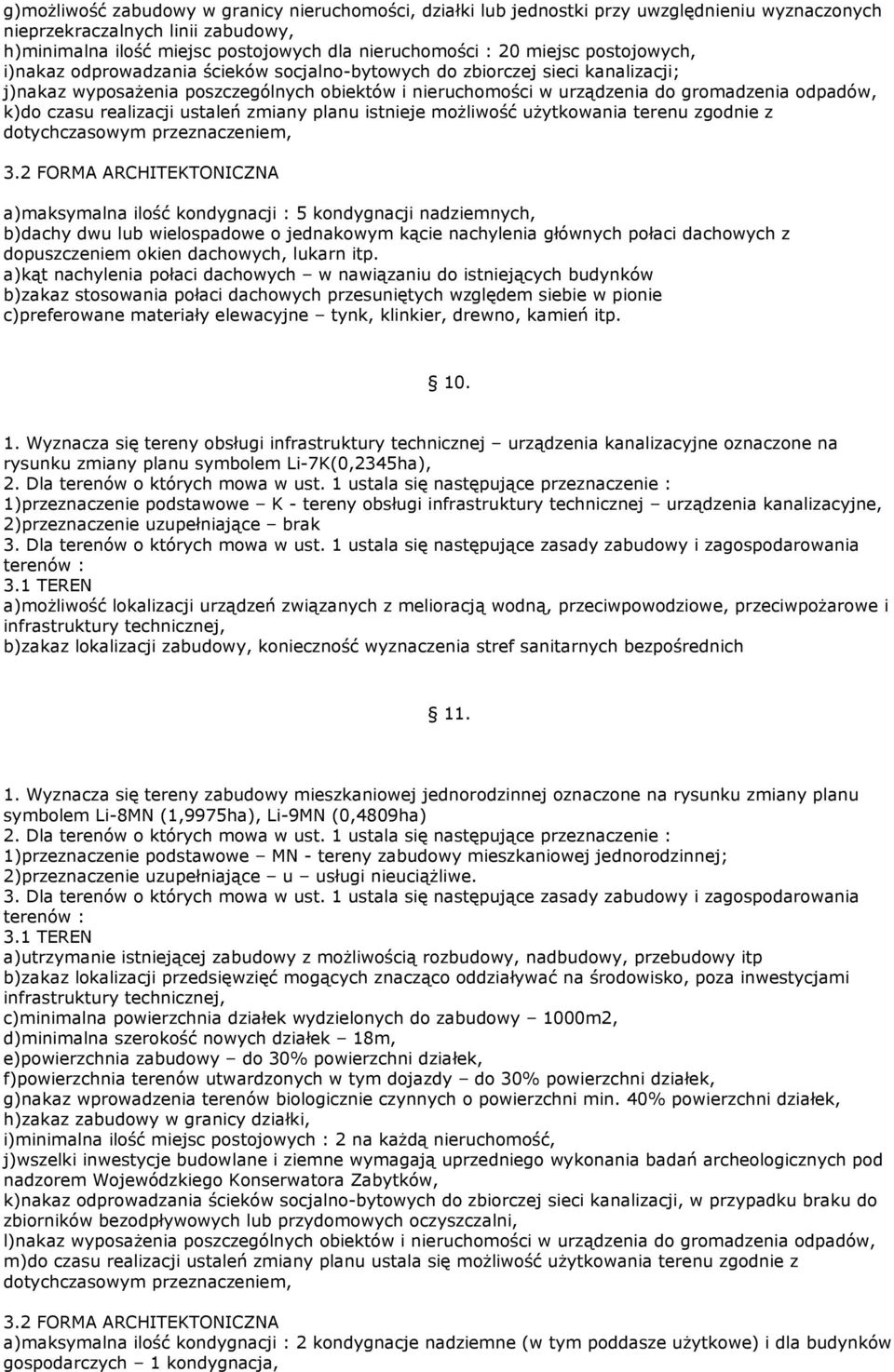 k)do czasu realizacji ustaleń zmiany planu istnieje możliwość użytkowania terenu zgodnie z dotychczasowym przeznaczeniem, 3.