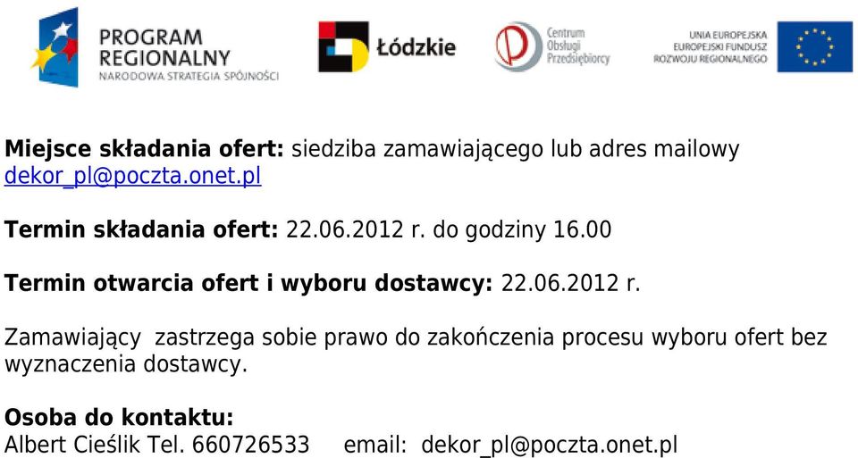 00 Termin otwarcia ofert i wyboru dostawcy: 22.06.2012 r.