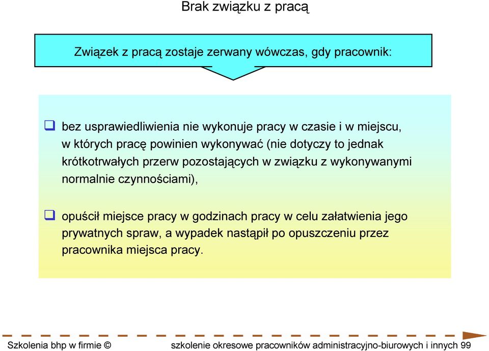 normalnie czynnościami), opuścił miejsce pracy w godzinach pracy w celu załatwienia jego prywatnych spraw, a wypadek nastąpił po