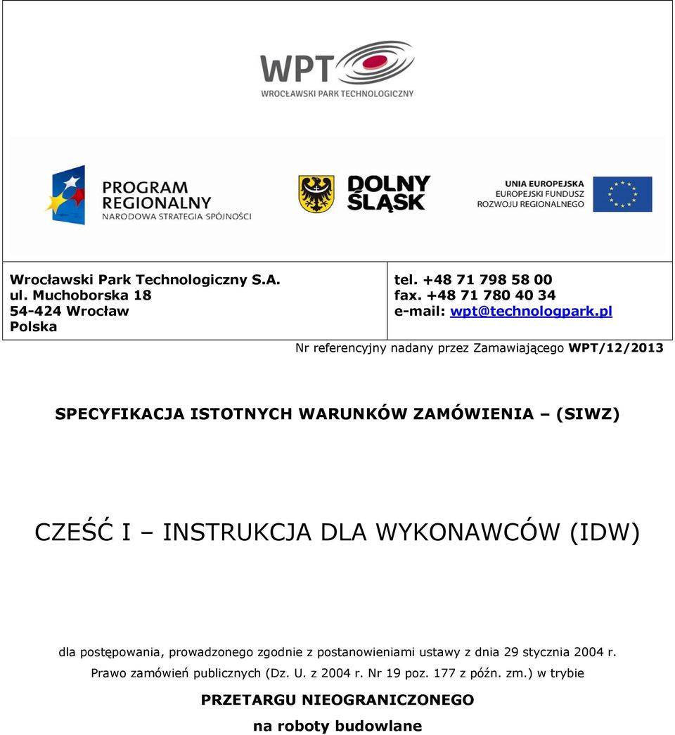 pl Nr referencyjny nadany przez Zamawiającego WPT/12/2013 SPECYFIKACJA ISTOTNYCH WARUNKÓW ZAMÓWIENIA (SIWZ) CZEŚĆ I INSTRUKCJA