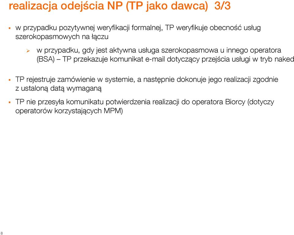 e-mail dotyczący przejścia usługi w tryb naked TP rejestruje zamówienie w systemie, a następnie dokonuje jego realizacji