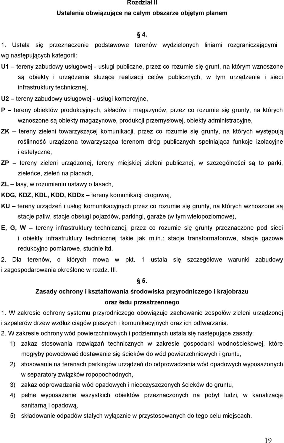 wznoszone są obiekty i urządzenia służące realizacji celów publicznych, w tym urządzenia i sieci infrastruktury technicznej, U2 tereny zabudowy usługowej - usługi komercyjne, P tereny obiektów