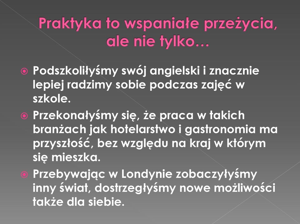 Przekonałyśmy się, że praca w takich branżach jak hotelarstwo i gastronomia ma