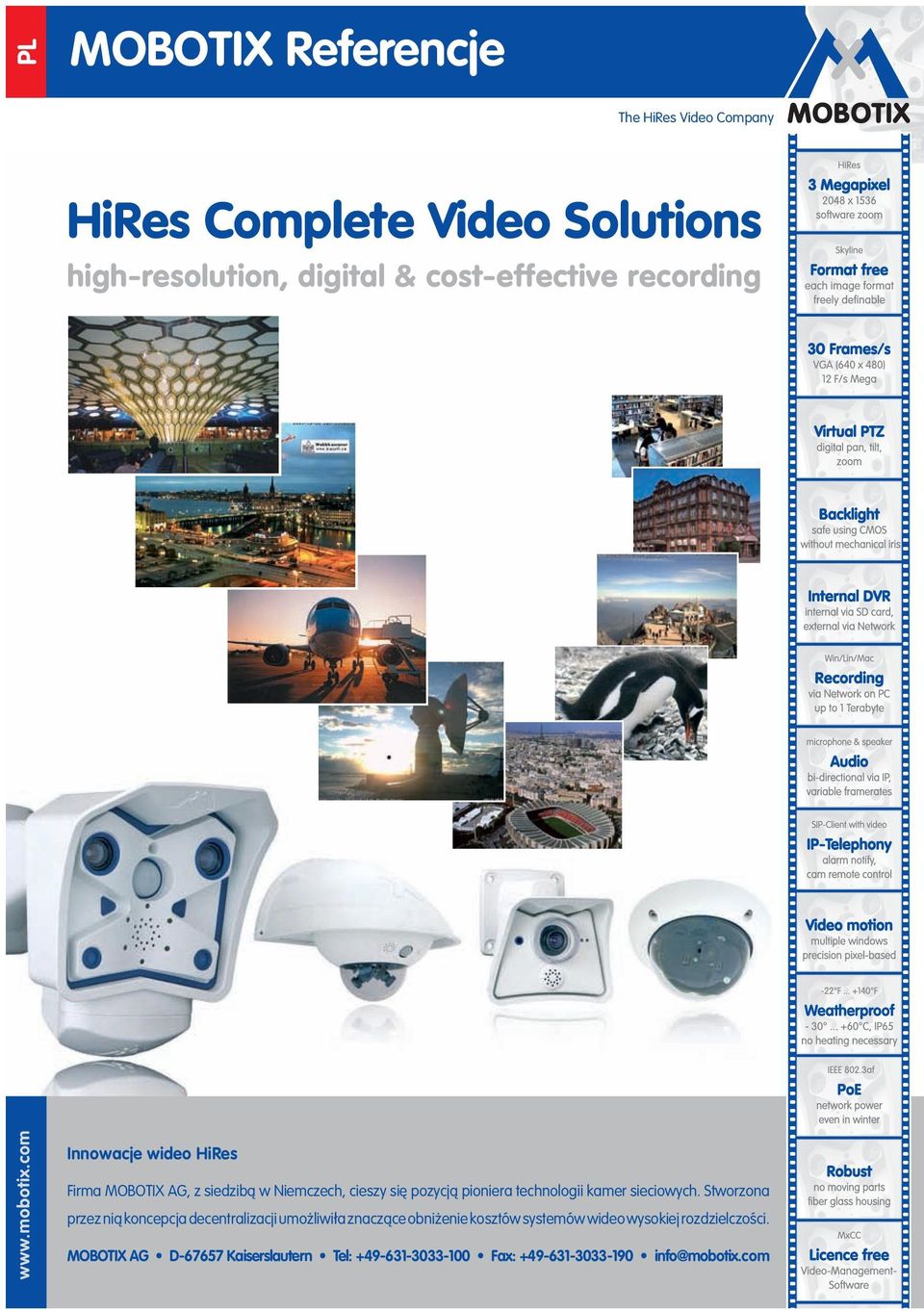 com Innowacje wideo HiRes Firma MOBOTIX AG, z siedzibą w Niemczech, cieszy się pozycją pioniera technologii kamer