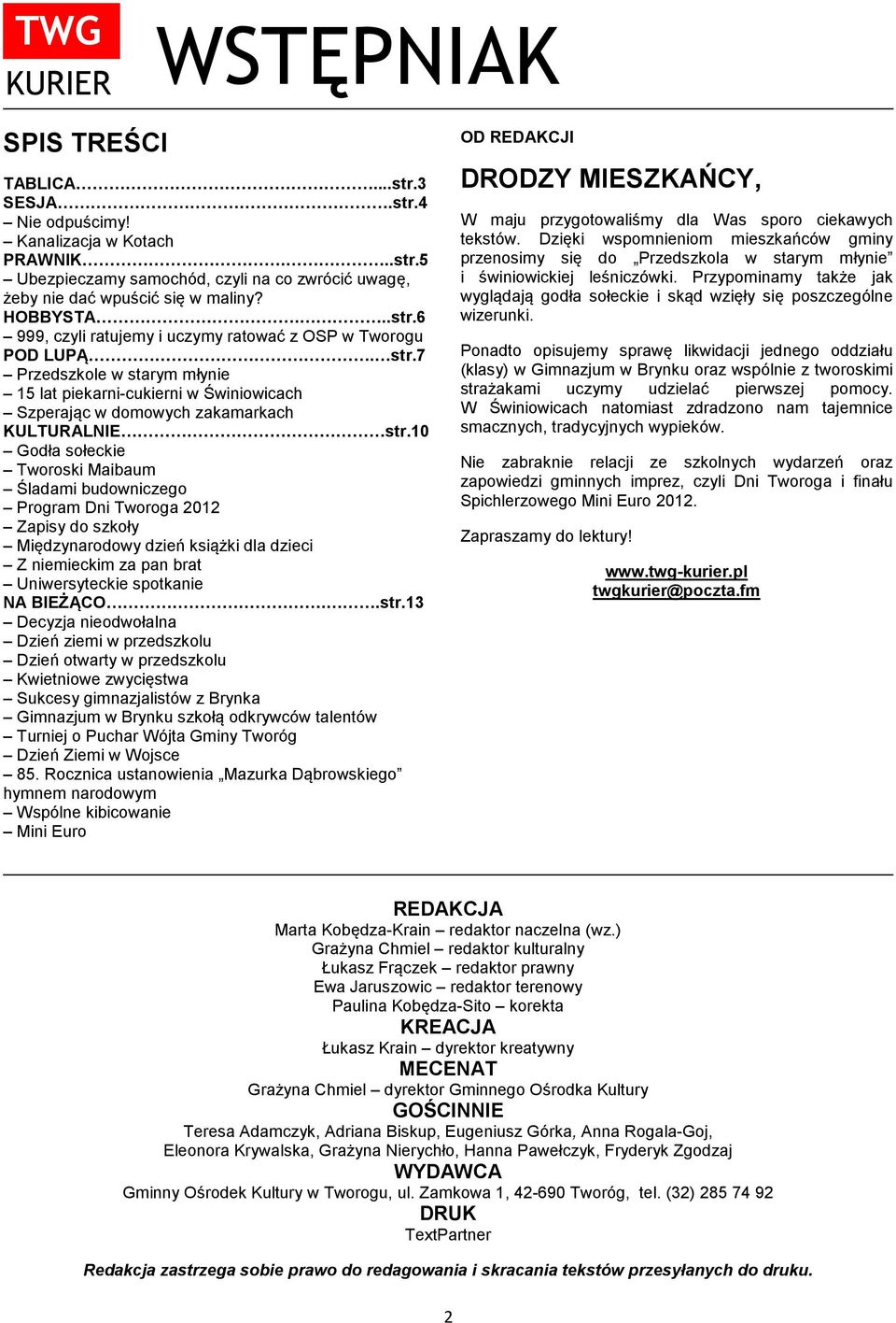 7 Przedszkole w starym młynie 15 lat piekarni-cukierni w Świniowicach Szperając w domowych zakamarkach KULTURALNIE str.