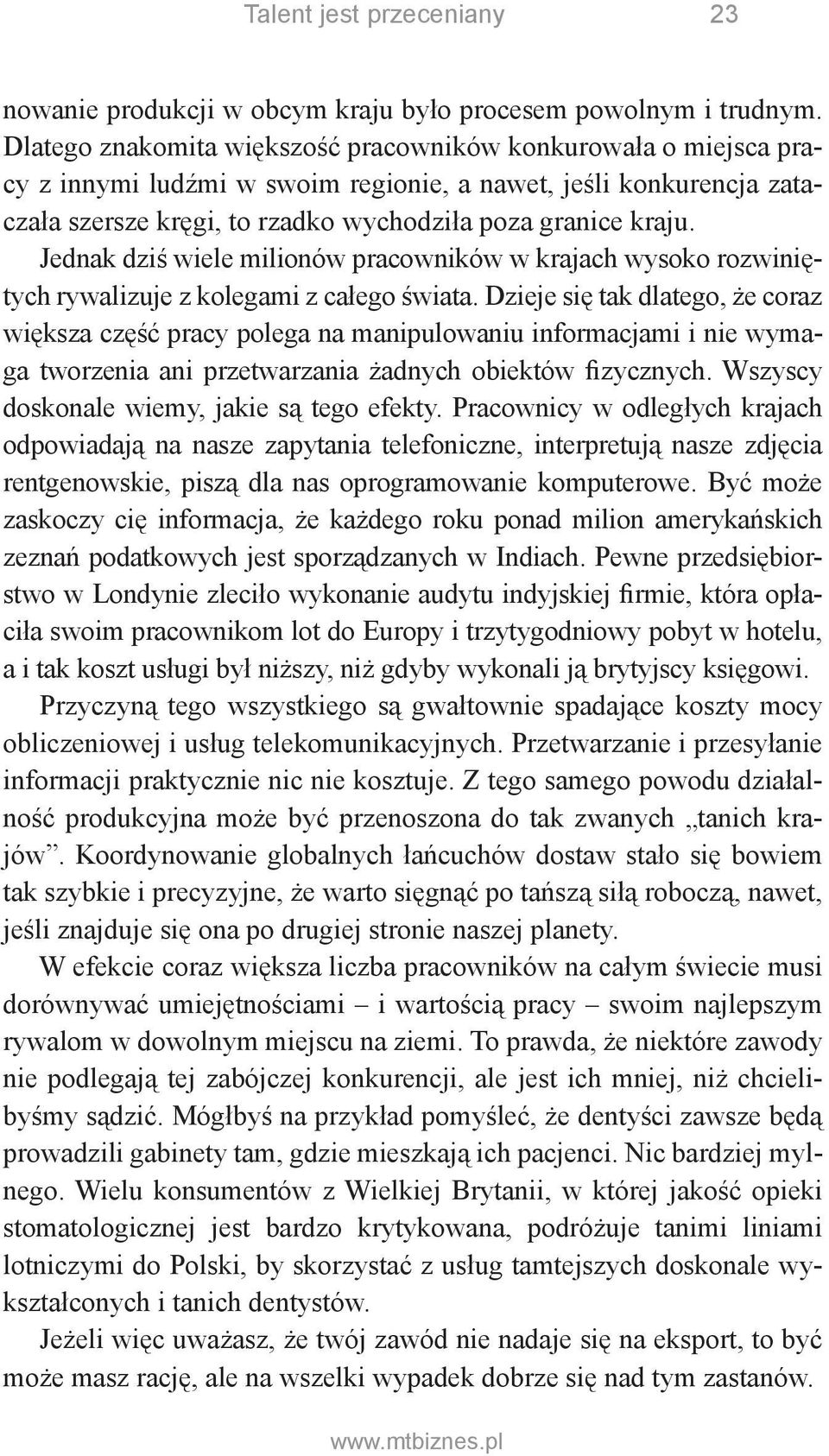 Jednak dziś wiele milionów pracowników w krajach wysoko rozwiniętych rywalizuje z kolegami z całego świata.