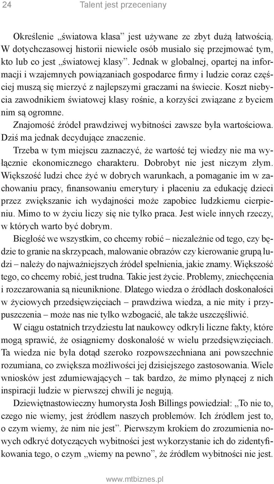 Koszt niebycia zawodnikiem światowej klasy rośnie, a korzyści związane z byciem nim są ogromne. Znajomość źródeł prawdziwej wybitności zawsze była wartościowa. Dziś ma jednak decydujące znaczenie.