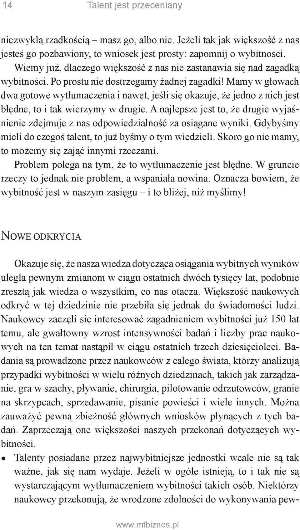 Mamy w głowach dwa gotowe wytłumaczenia i nawet, jeśli się okazuje, że jedno z nich jest błędne, to i tak wierzymy w drugie.