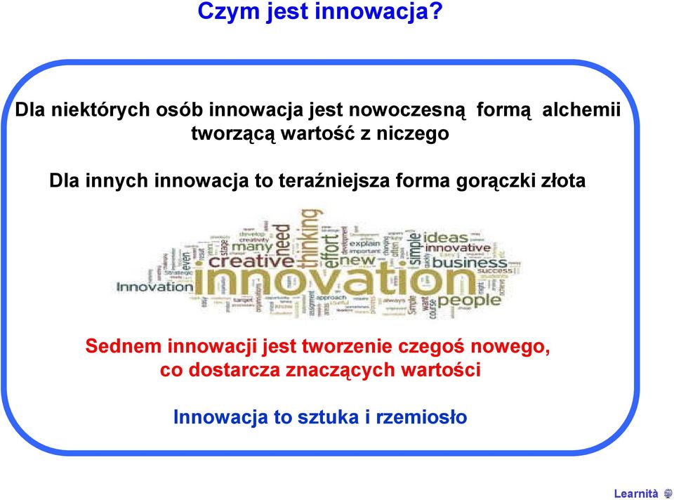 wartość z niczego Dla innych innowacja to teraźniejsza forma gorączki