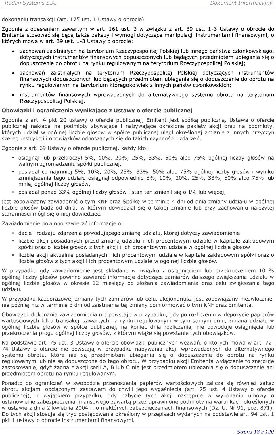 1-3 Ustawy o obrocie: zachowań zaistniałych na terytorium Rzeczypospolitej Polskiej lub innego państwa członkowskiego, dotyczących instrumentów finansowych dopuszczonych lub będących przedmiotem