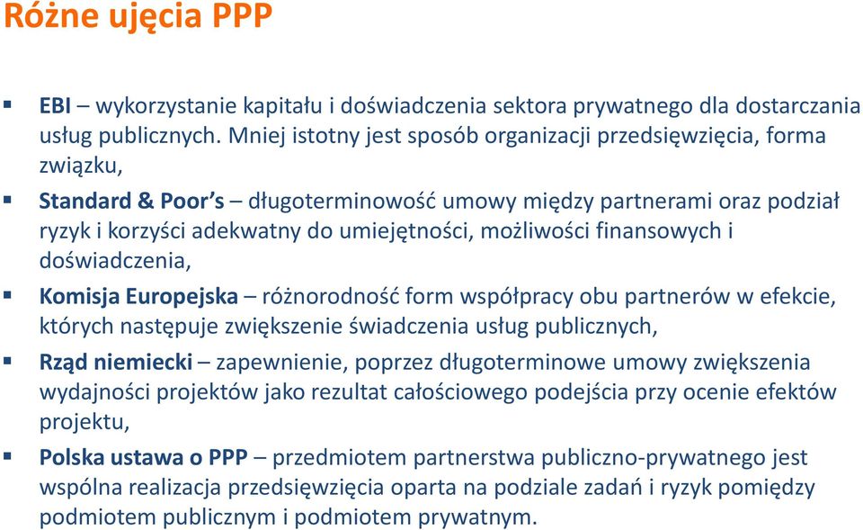 finansowych i doświadczenia, Komisja Europejska różnorodnośd form współpracy obu partnerów w efekcie, których następuje zwiększenie świadczenia usług publicznych, Rząd niemiecki zapewnienie, poprzez