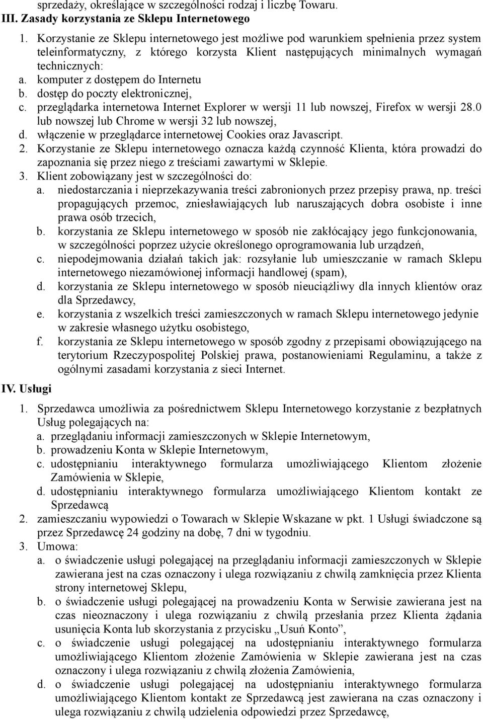 komputer z dostępem do Internetu b. dostęp do poczty elektronicznej, c. przeglądarka internetowa Internet Explorer w wersji 11 lub nowszej, Firefox w wersji 28.