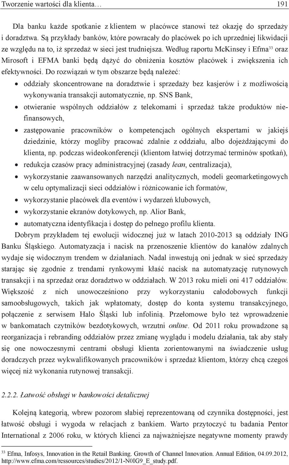 Według raportu McKinsey i Efma 33 oraz Mirosoft i EFMA banki będą dążyć do obniżenia kosztów placówek i zwiększenia ich efektywności.