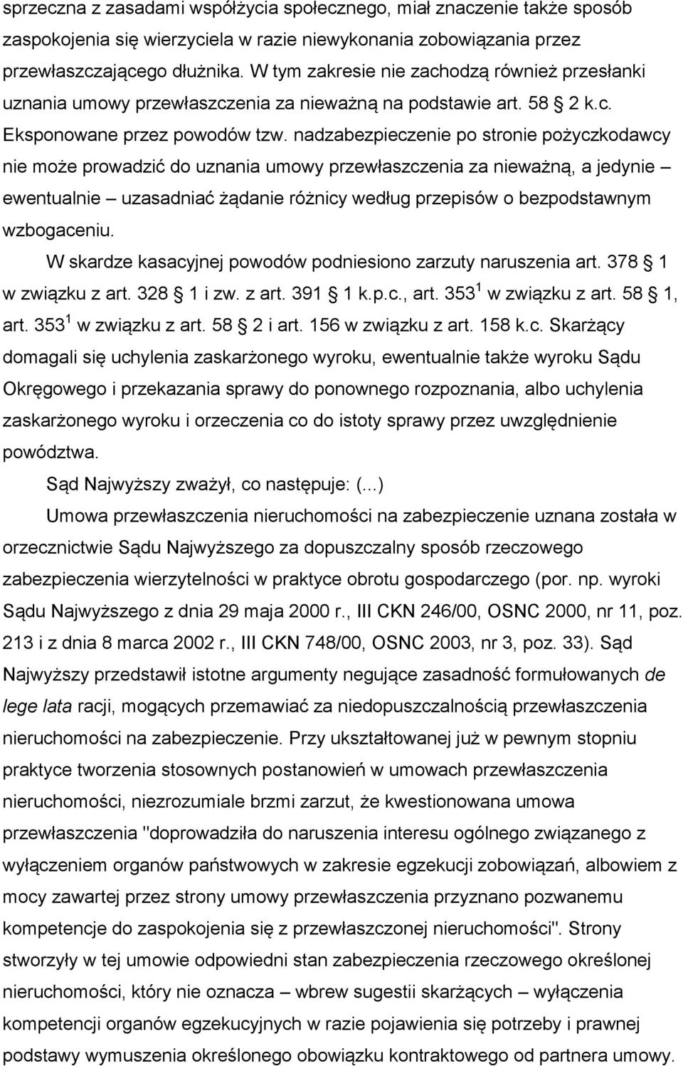 nadzabezpieczenie po stronie pożyczkodawcy nie może prowadzić do uznania umowy przewłaszczenia za nieważną, a jedynie ewentualnie uzasadniać żądanie różnicy według przepisów o bezpodstawnym