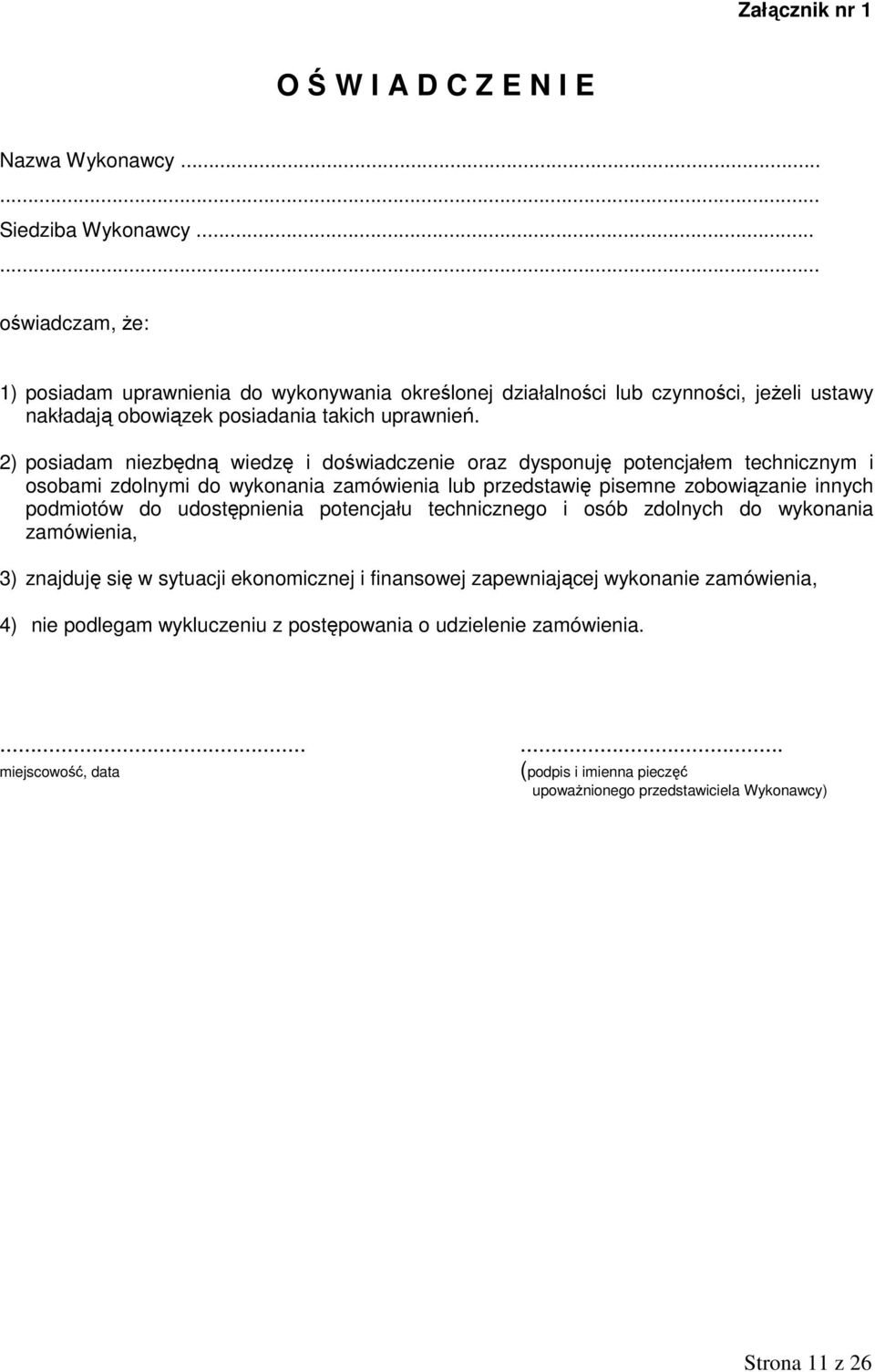 2) posiadam niezbędną wiedzę i doświadczenie oraz dysponuję potencjałem technicznym i osobami zdolnymi do wykonania zamówienia lub przedstawię pisemne zobowiązanie innych podmiotów do