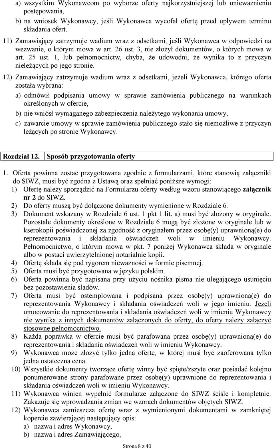 1, lub pełnomocnictw, chyba, że udowodni, że wynika to z przyczyn nieleżących po jego stronie.