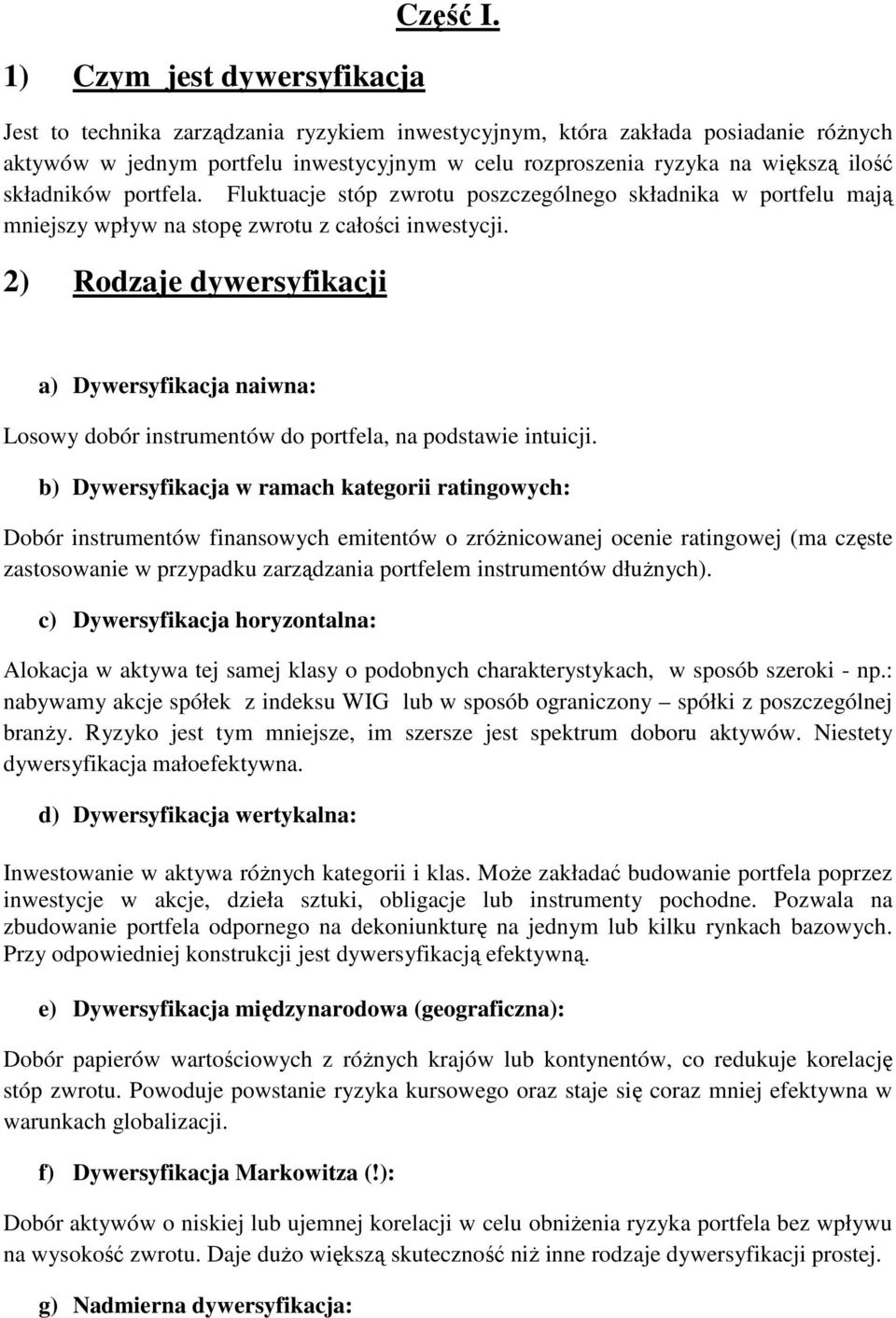 ortfela. Fluktuacje stó zwrotu oszczególnego składnka w ortfelu mają mnejszy wływ na stoę zwrotu z całośc nwestycj.