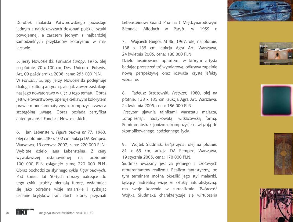 W Porwaniu Europy Jerzy Nowosielski podejmuje dialog z kulturą antyczną, ale jak zawsze zaskakuje nas jego nowatorstwo w ujęciu tego tematu.