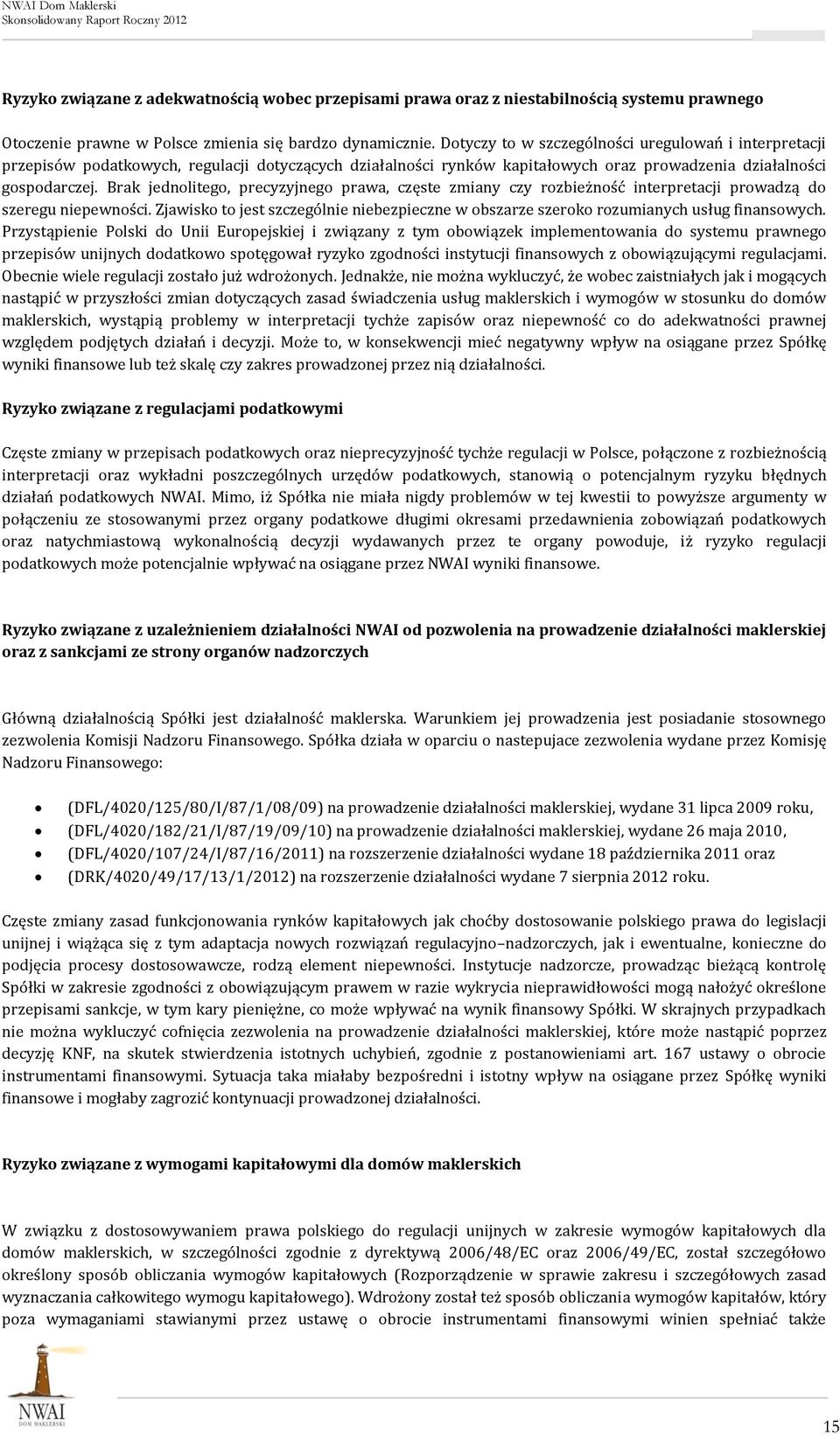 Brak jednolitego, precyzyjnego prawa, częste zmiany czy rozbieżność interpretacji prowadzą do szeregu niepewności.