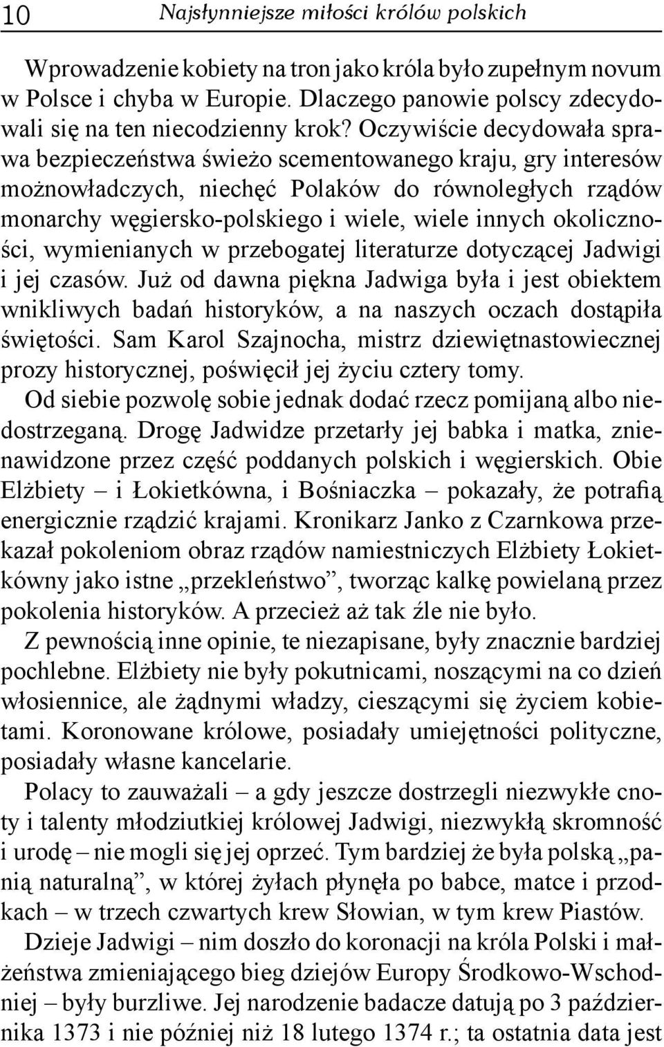 okoliczności, wymienianych w przebogatej literaturze dotyczącej Jadwigi i jej czasów.