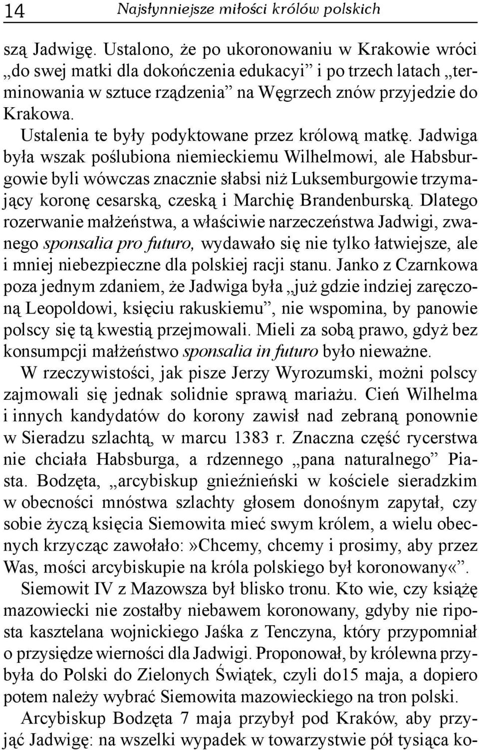 Ustalenia te były podyktowane przez królową matkę.