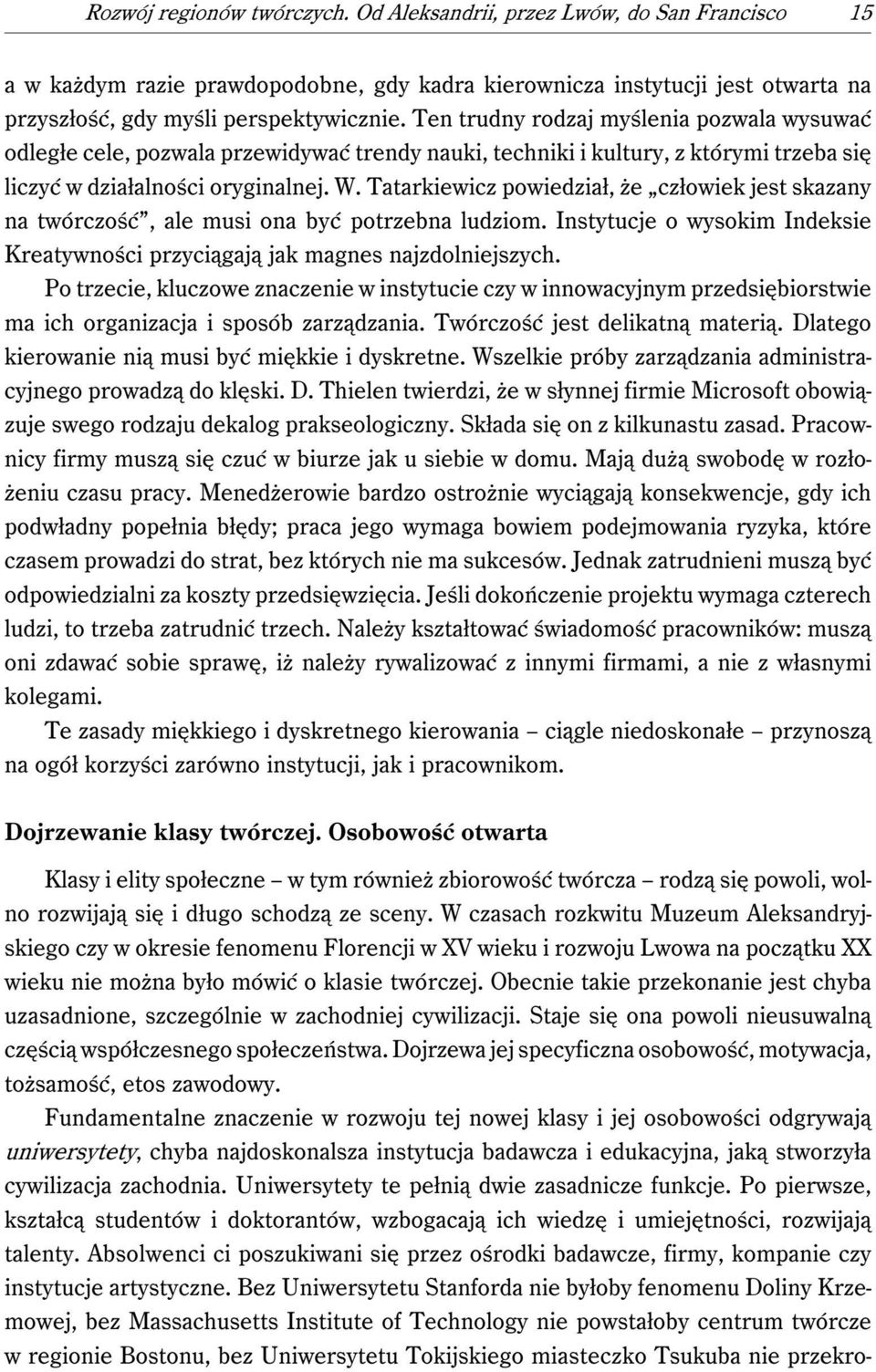 Tatarkiewicz powiedział, że człowiek jest skazany na twórczość, ale musi ona być potrzebna ludziom. Instytucje o wysokim Indeksie Kreatywności przyciągają jak magnes najzdolniejszych.