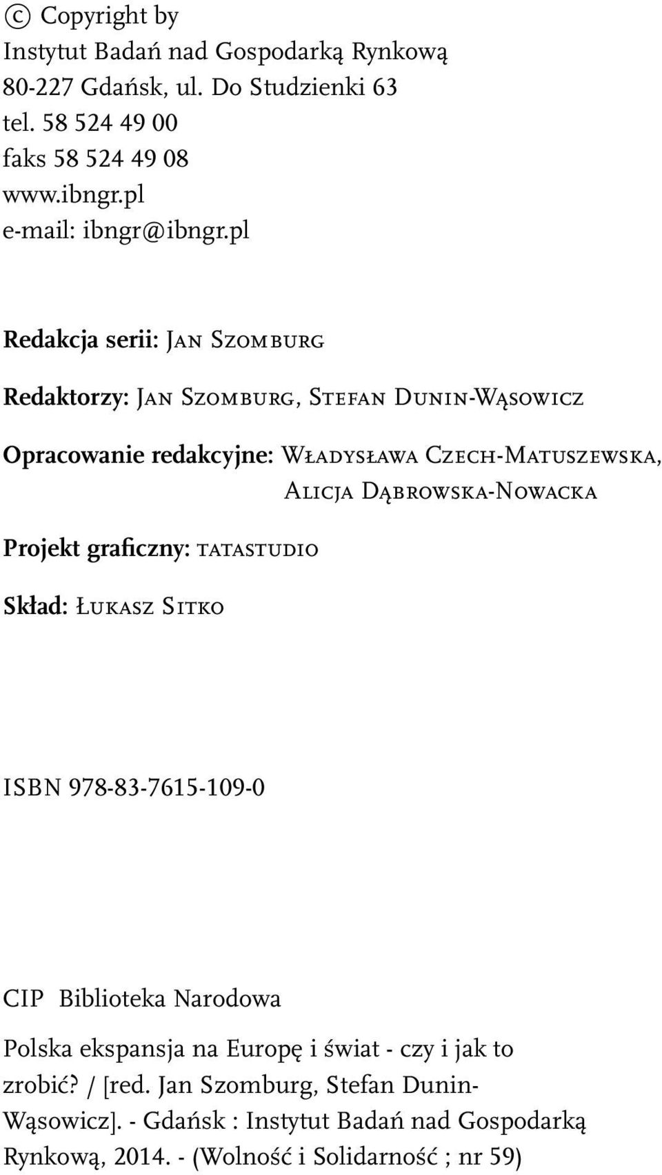 pl Redakcja serii: Jan Szomburg Redaktorzy: Jan Szomburg, Stefan Dunin-Wąsowicz Opracowanie redakcyjne: Władysława Czech-Matuszewska, Alicja