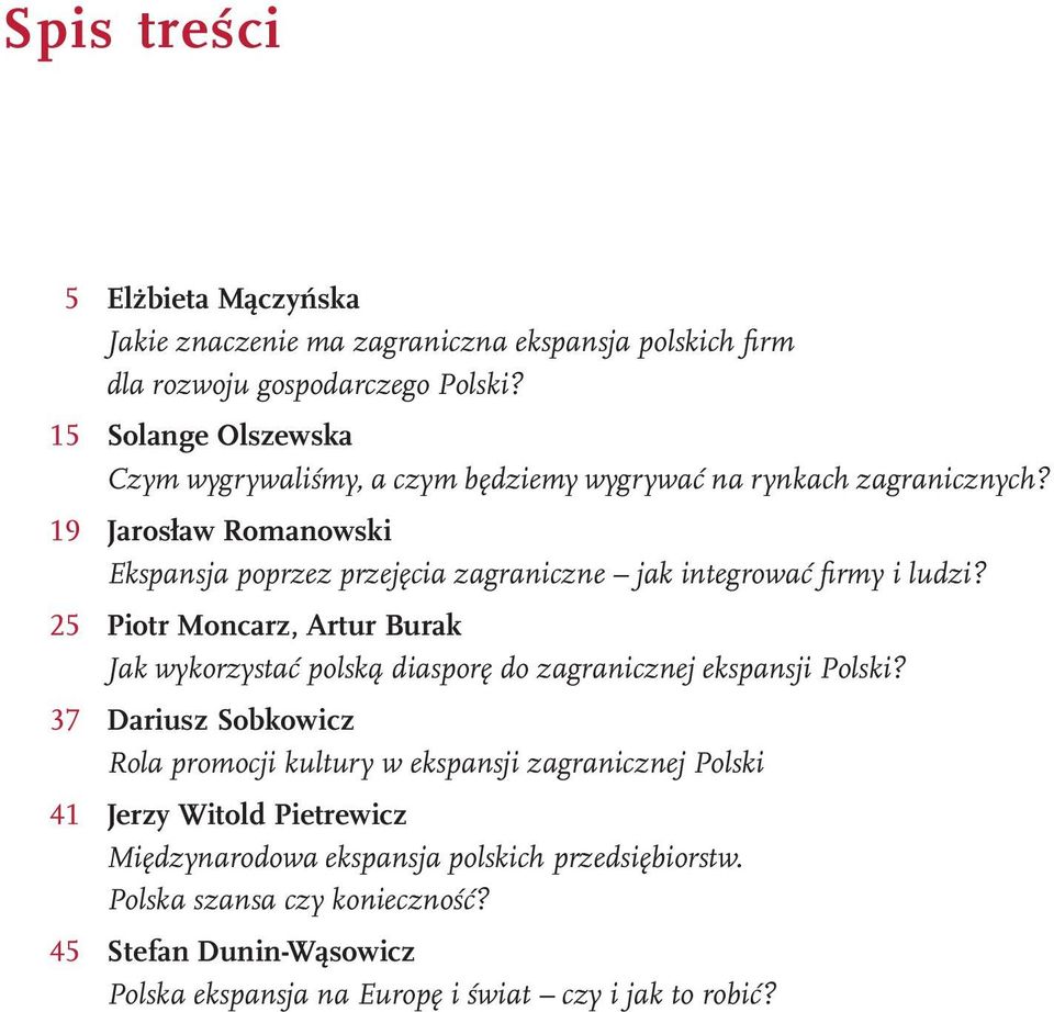 19 Jarosław Romanowski Ekspansja poprzez przejęcia zagraniczne jak integrować firmy i ludzi?