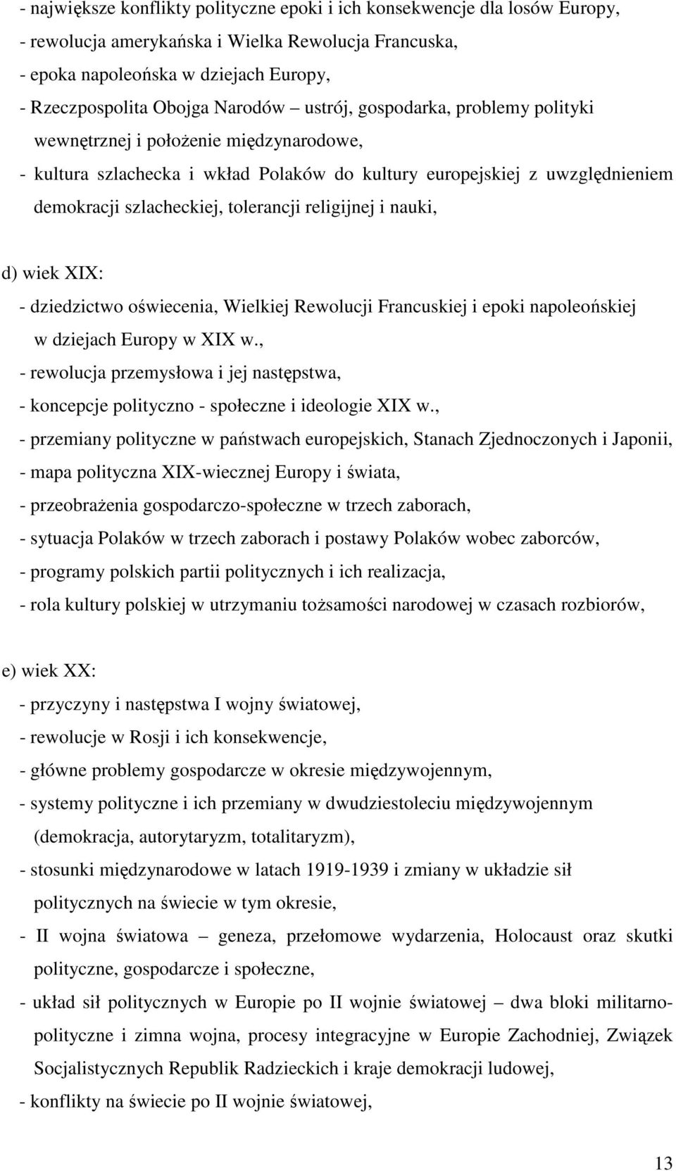 religijnej i nauki, d) wiek XIX: - dziedzictwo oświecenia, Wielkiej Rewolucji Francuskiej i epoki napoleońskiej w dziejach Europy w XIX w.