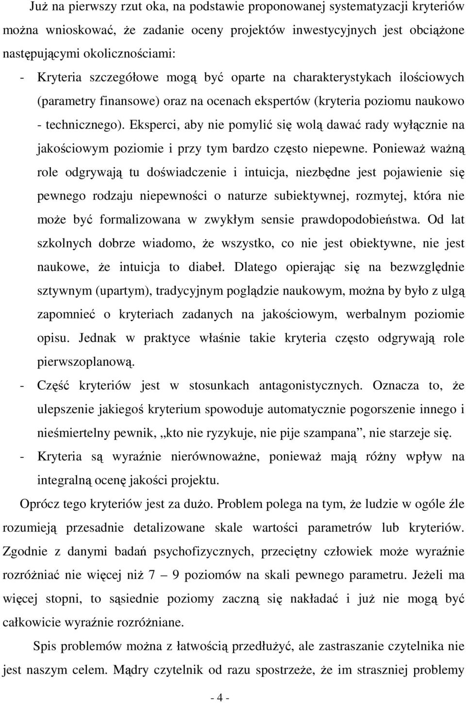 Eksperci, aby nie pomyli si wol dawa rady wyłcznie na jakociowym poziomie i przy tym bardzo czsto niepewne.