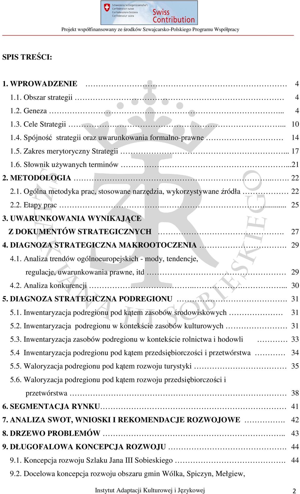 UWARUNKOWANIA WYNIKAJĄCE Z DOKUMENTÓW STRATEGICZNYCH. 27 4. DIAGNOZA STRATEGICZNA MAKROOTOCZENIA. 29 4.1.