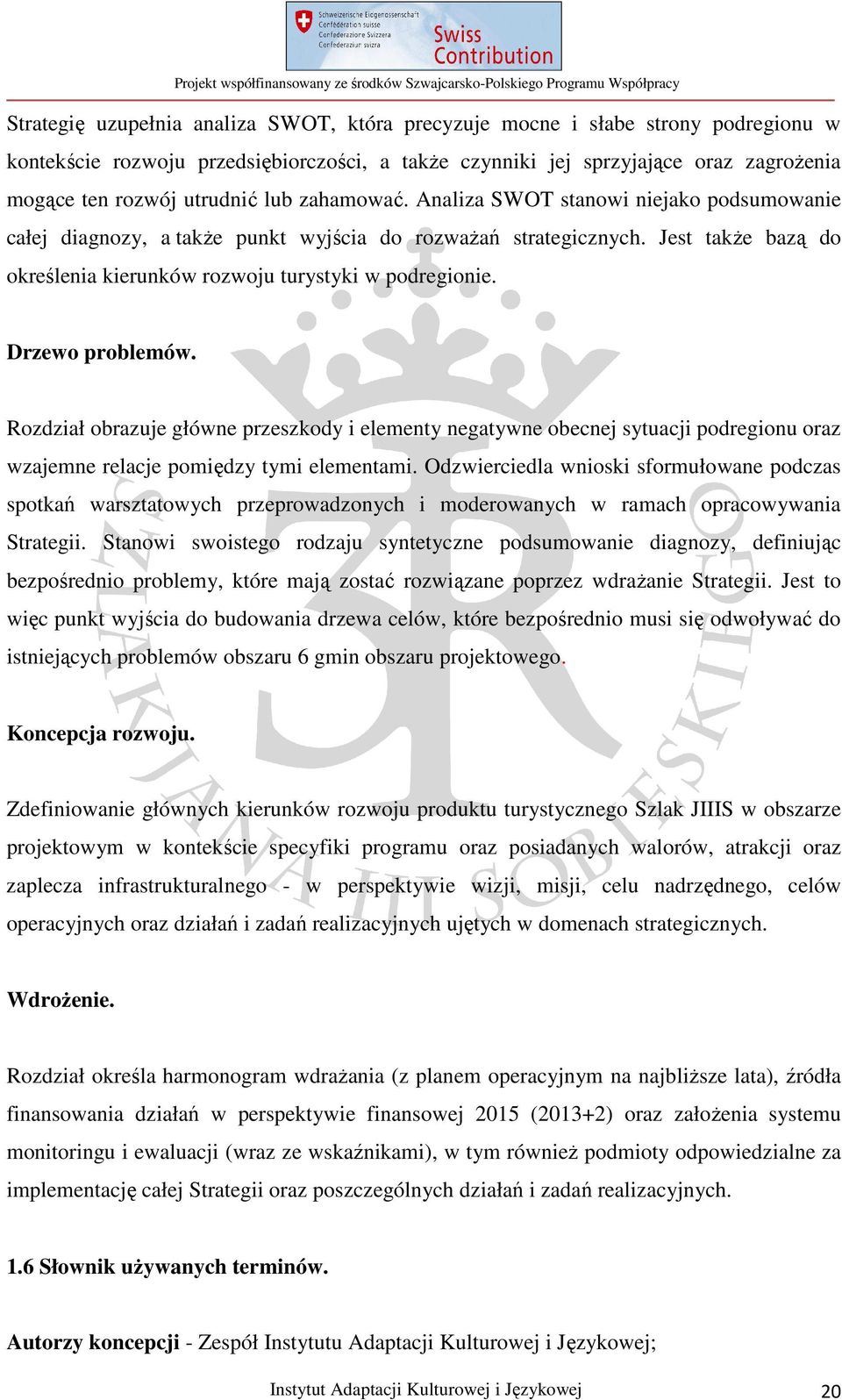 Drzewo problemów. Rozdział obrazuje główne przeszkody i elementy negatywne obecnej sytuacji podregionu oraz wzajemne relacje pomiędzy tymi elementami.