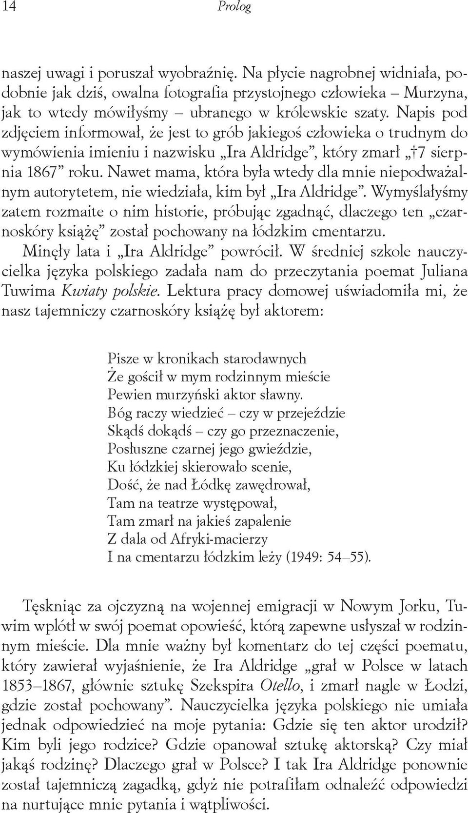 Nawet mama, która była wtedy dla mnie niepodważalnym autorytetem, nie wiedziała, kim był Ira Aldridge.