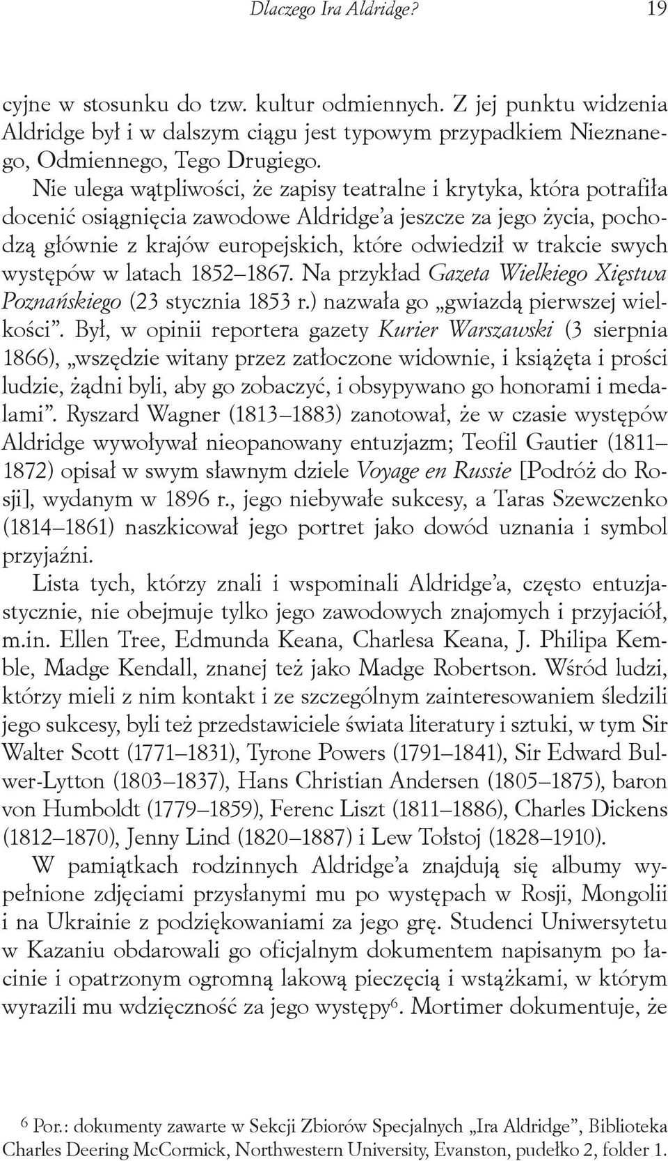 swych występów w latach 1852 1867. Na przykład Gazeta Wielkiego Xięstwa Poznańskiego (23 stycznia 1853 r.) nazwała go gwiazdą pierwszej wielkości.