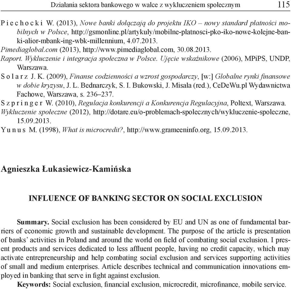 Wykluczenie i integracja społeczna w Polsce. Ujęcie wskaźnikowe (2006), MPiPS, UNDP, Warszawa. S o l a r z J. K.