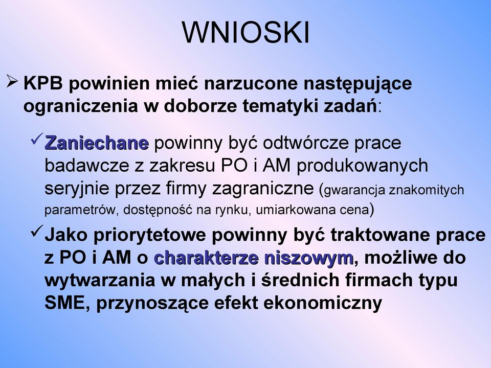 znakomitych parametrów, dostępność na rynku, umiarkowana cena) Jako priorytetowe powinny być traktowane prace z