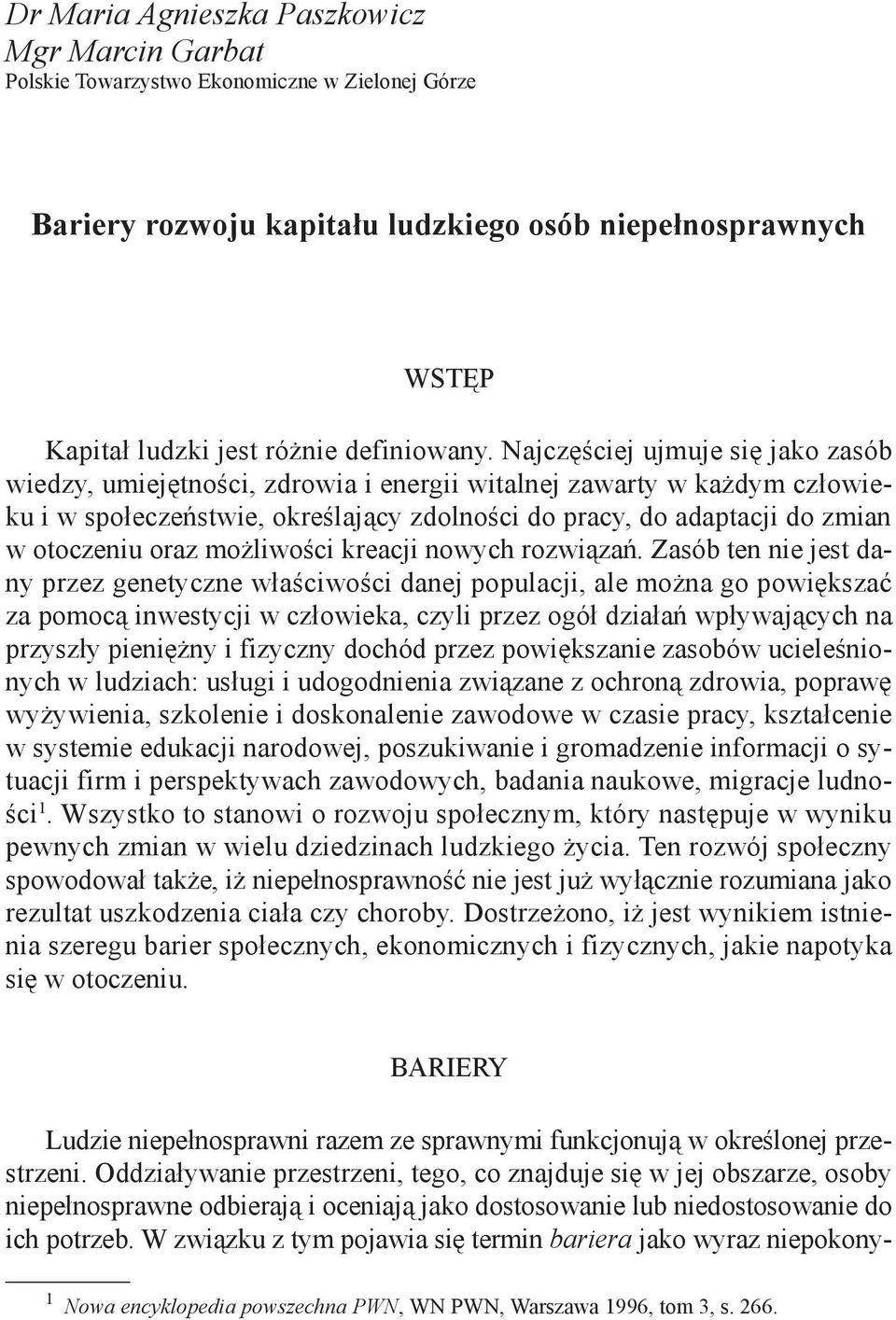 oraz możliwości kreacji nowych rozwiązań.