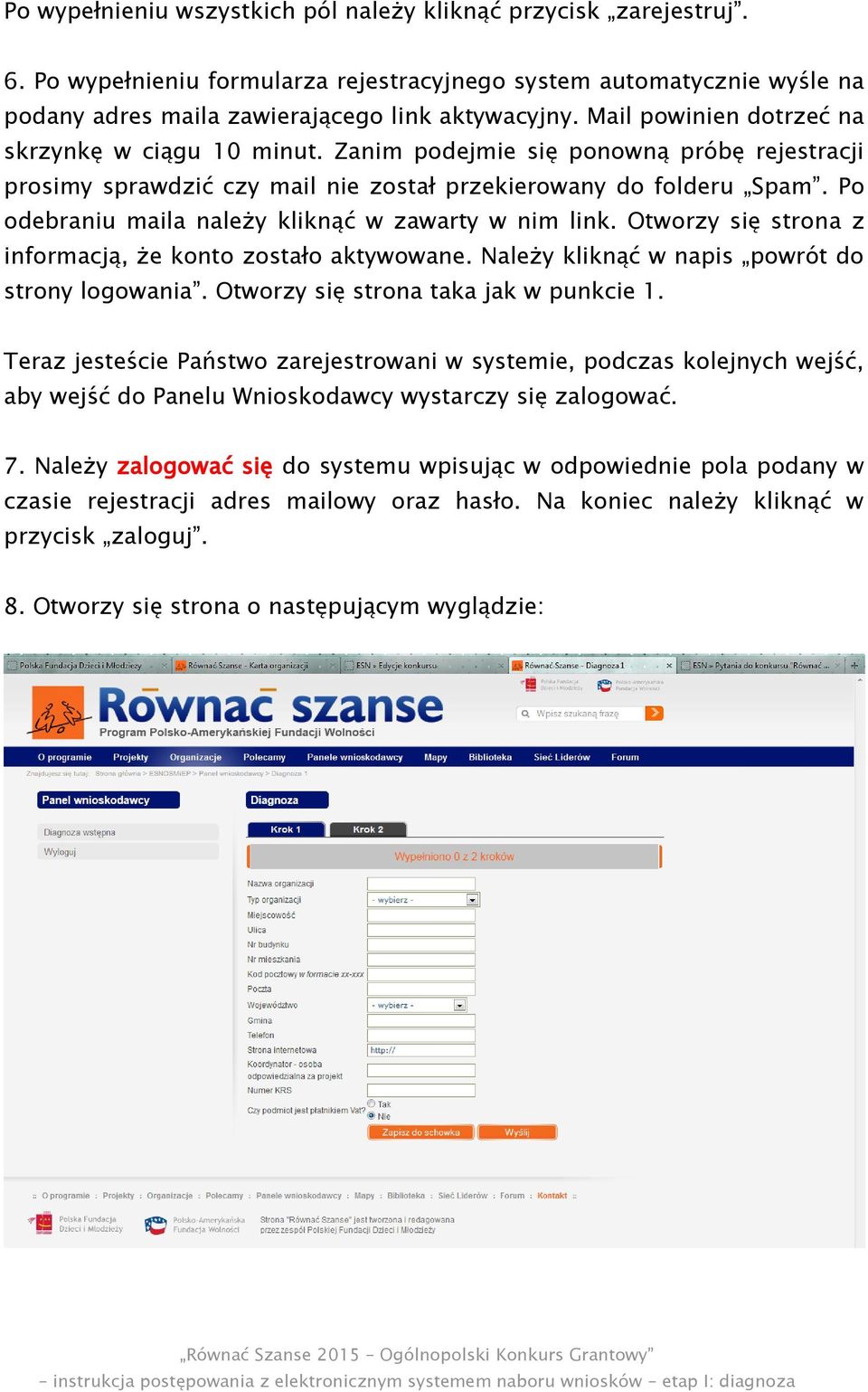 Po odebraniu maila należy kliknąć w zawarty w nim link. Otworzy się strona z informacją, że konto zostało aktywowane. Należy kliknąć w napis powrót do strony logowania.