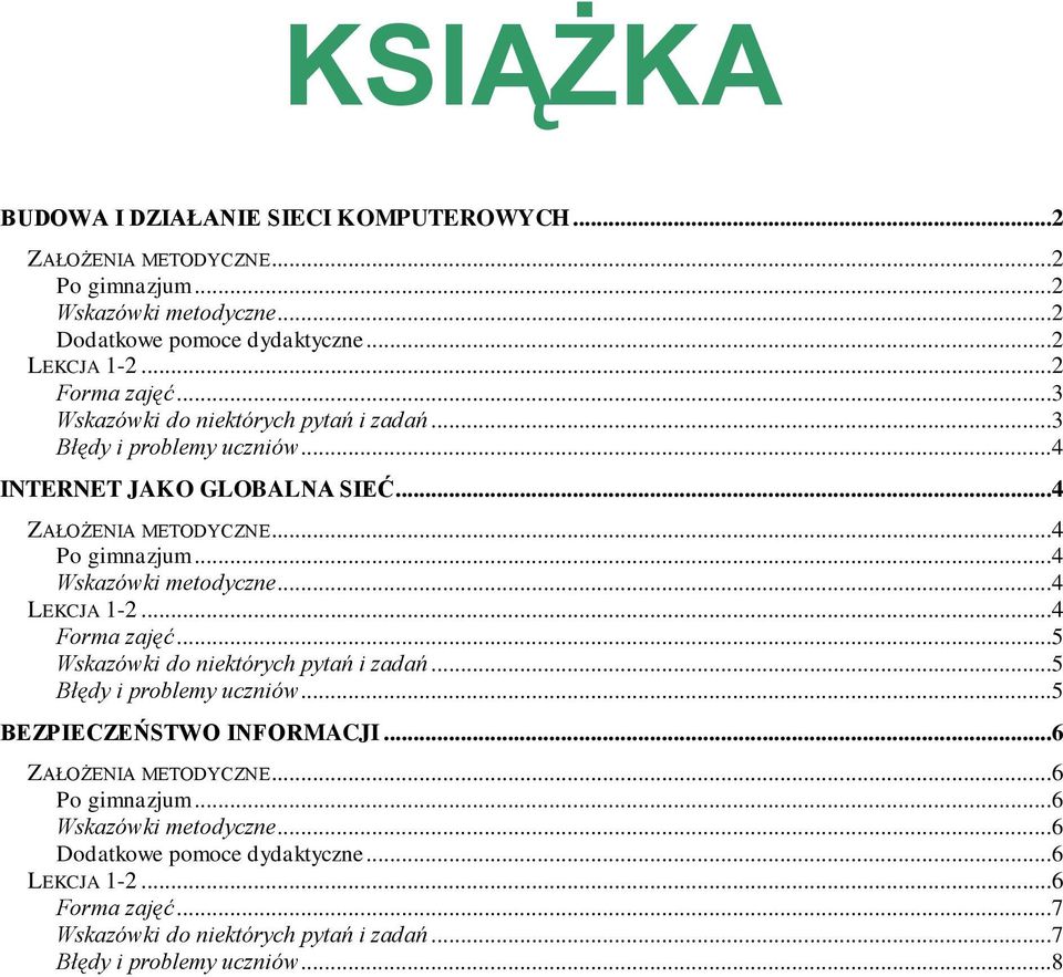 ..4 Wskazówki metodyczne...4 LEKCJA 1-2...4 Forma zajęć...5 Wskazówki do niektórych pytań i zadań...5 Błędy i problemy uczniów...5 BEZPIECZEŃSTWO INFORMACJI.