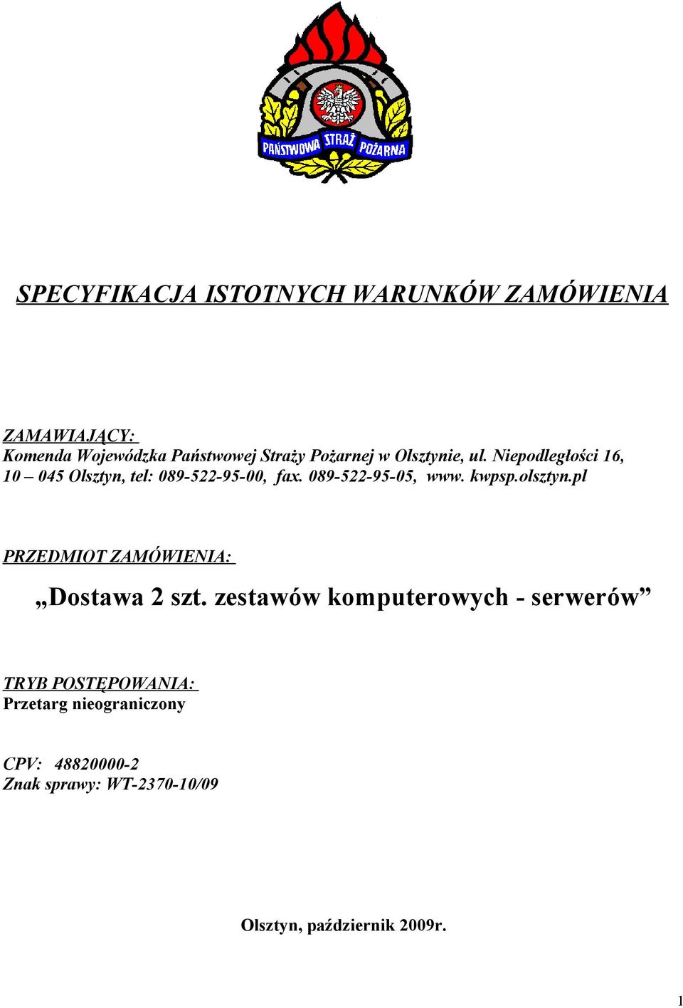 089-522-95-05, www. kwpsp.olsztyn.pl PRZEDMIOT ZAMÓWIENIA: Dostawa 2 szt.