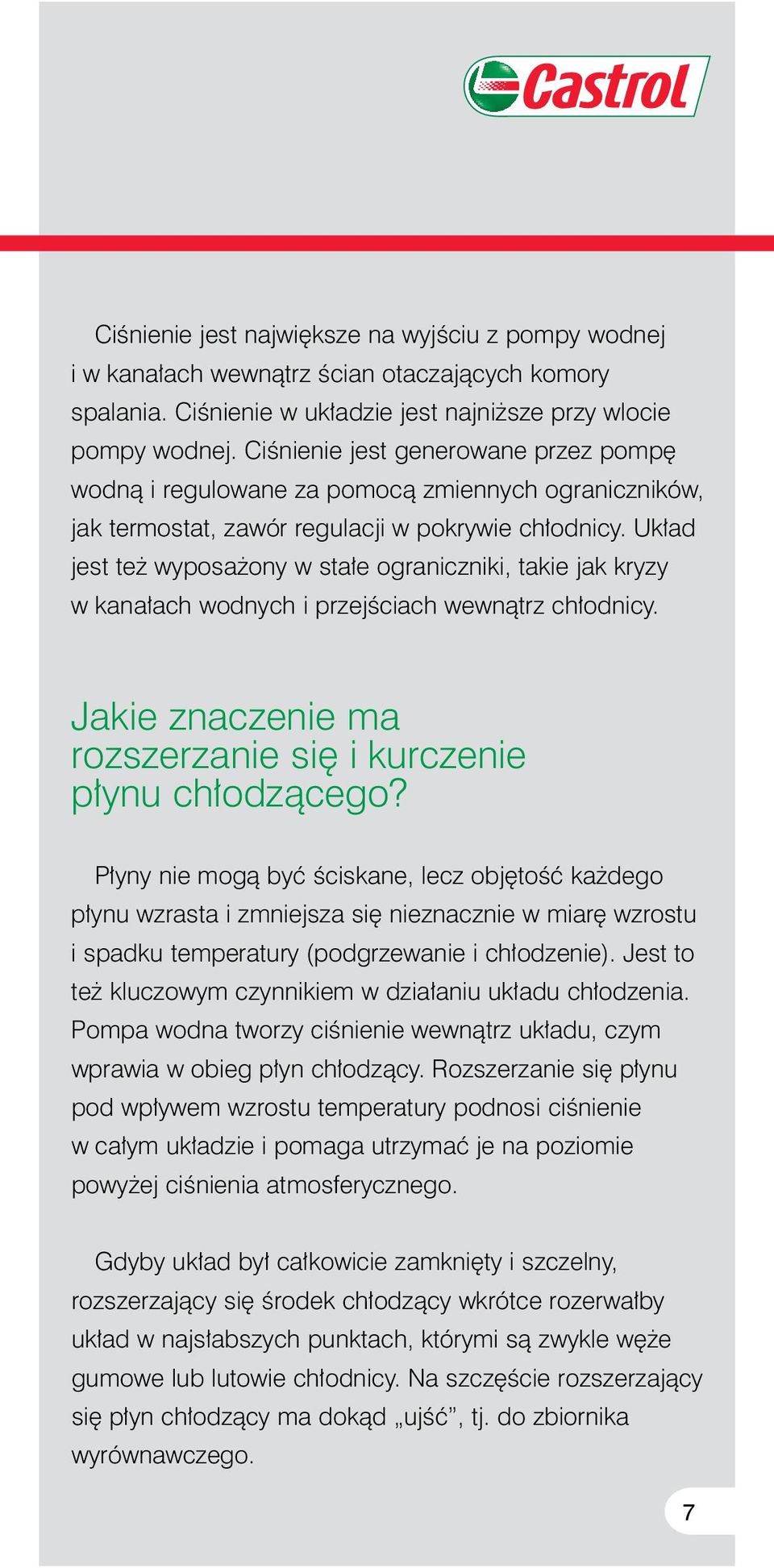 Uk ad jest te wyposa ony w sta e ograniczniki, takie jak kryzy w kana ach wodnych i przejêciach wewnàtrz ch odnicy. Jakie znaczenie ma rozszerzanie si i kurczenie p ynu ch odzàcego?