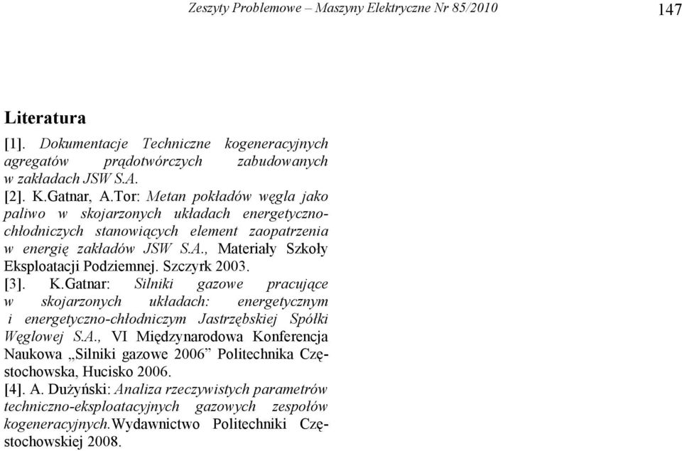 Szczyrk 2003. [3]. K.Gatnar: Silniki gazowe pracujące w skojarzonych układach: energetycznym i energetyczno-chłodniczym Jastrzębskiej Spółki Węglowej S.A.