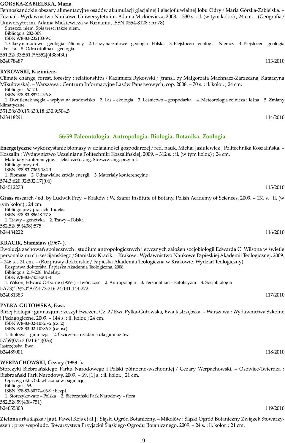 ISBN 978-83-232183-9-5 1. Głazy narzutowe geologia Niemcy 2. Głazy narzutowe geologia Polska 3. Plejstocen geologia Niemcy 4. Plejstocen geologia Polska 5. Odra (dolina) geologia 551.32/.33:551.