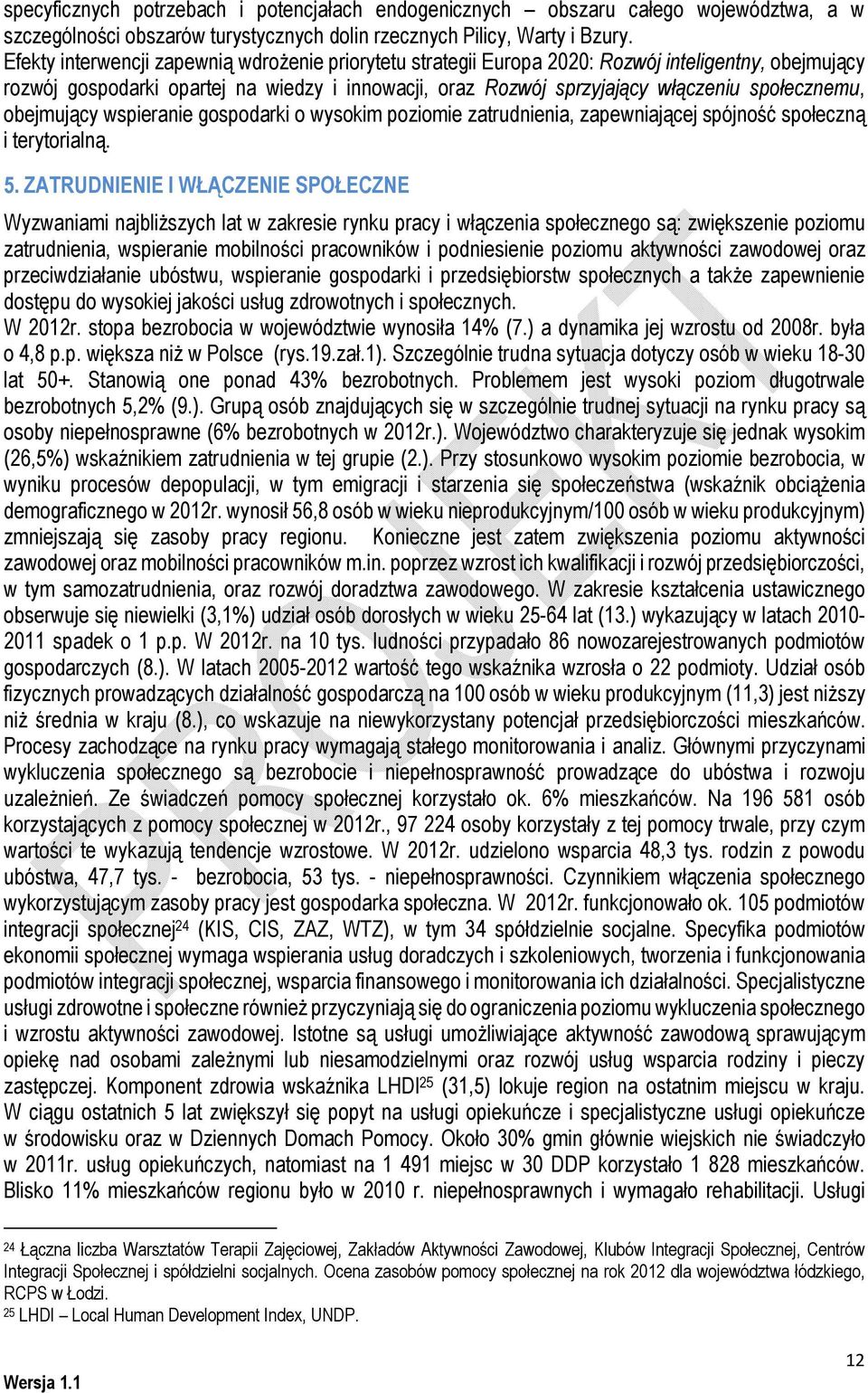 obejmujący wspieranie gospodarki o wysokim poziomie zatrudnienia, zapewniającej spójność społeczną i terytorialną. 5.