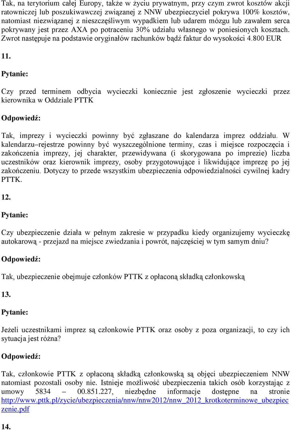 Zwrot następuje na podstawie oryginałów rachunków bądź faktur do wysokości 4.800 EUR 11.