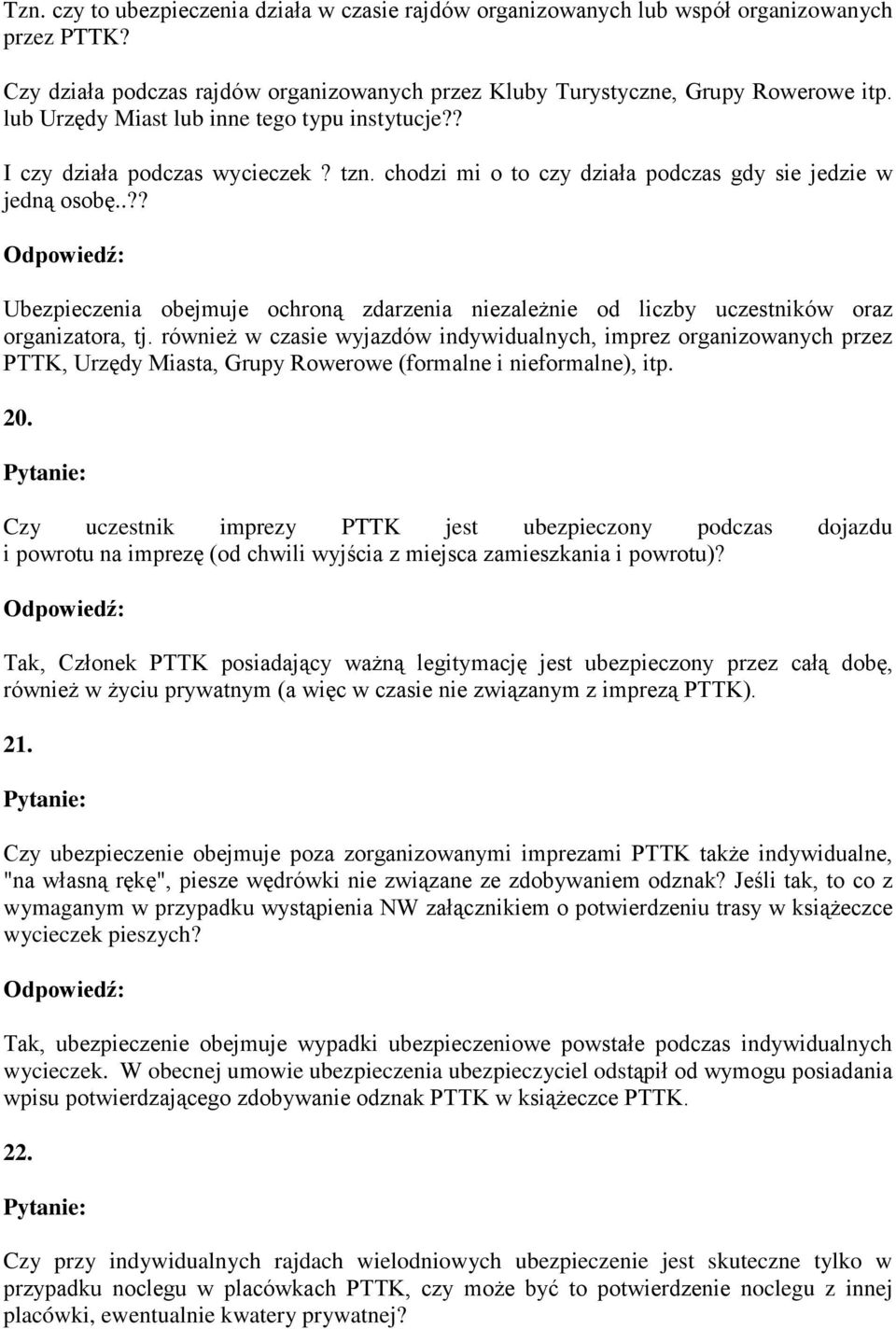 .?? Ubezpieczenia obejmuje ochroną zdarzenia niezależnie od liczby uczestników oraz organizatora, tj.