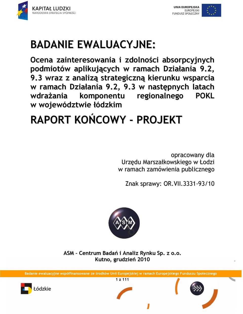 3 w następnych latach wdraŝania komponentu regionalnego POKL w województwie łódzkim RAPORT KOŃCOWY - PROJEKT opracowany