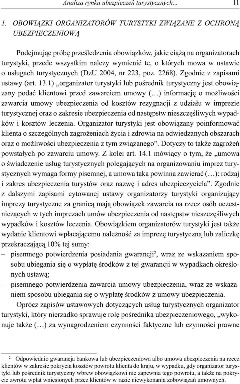 ustawie o us ugach turystycznych (DzU 2004, nr 223, poz. 2268). Zgodnie z zapisami ustawy (art. 13.