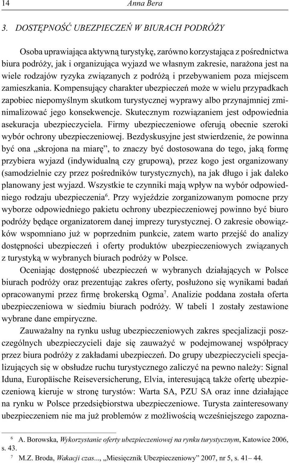 rodzajów ryzyka zwi zanych z podró i przebywaniem poza miejscem zamieszkania.