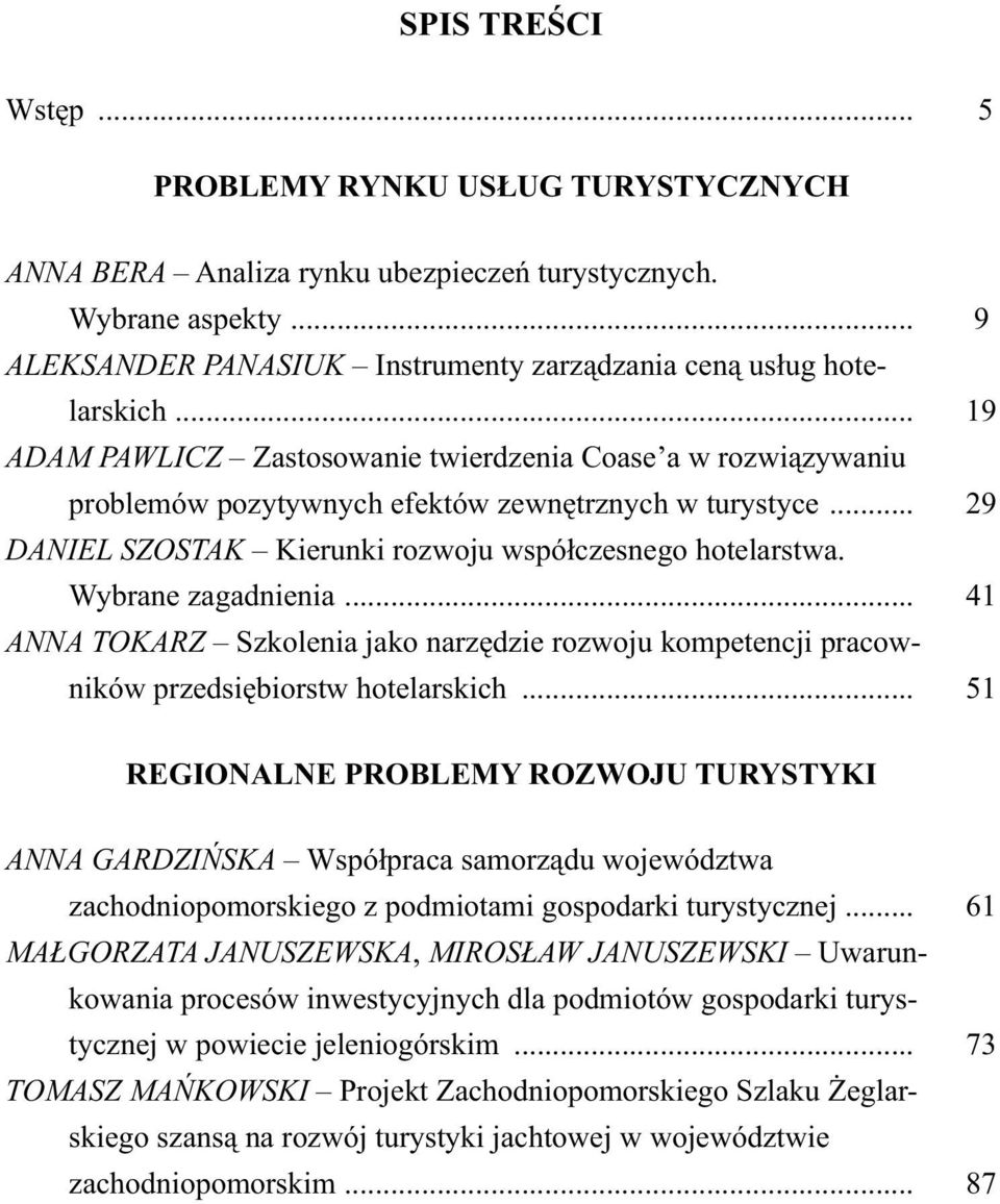 Wybrane zagadnienia... 41 ANNA TOKARZ Szkolenia jako narz dzie rozwoju kompetencji pracowników przedsi biorstw hotelarskich.